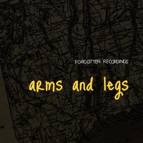 Arms And Legs – Forgotten Recordings