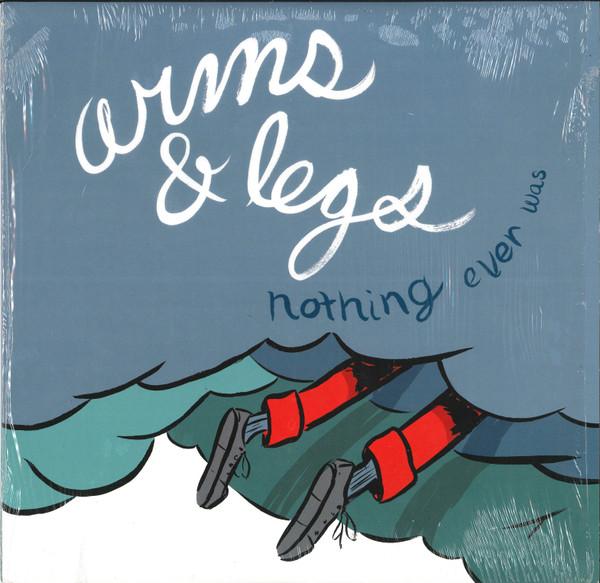 Arms And Legs – Nothing Ever Was