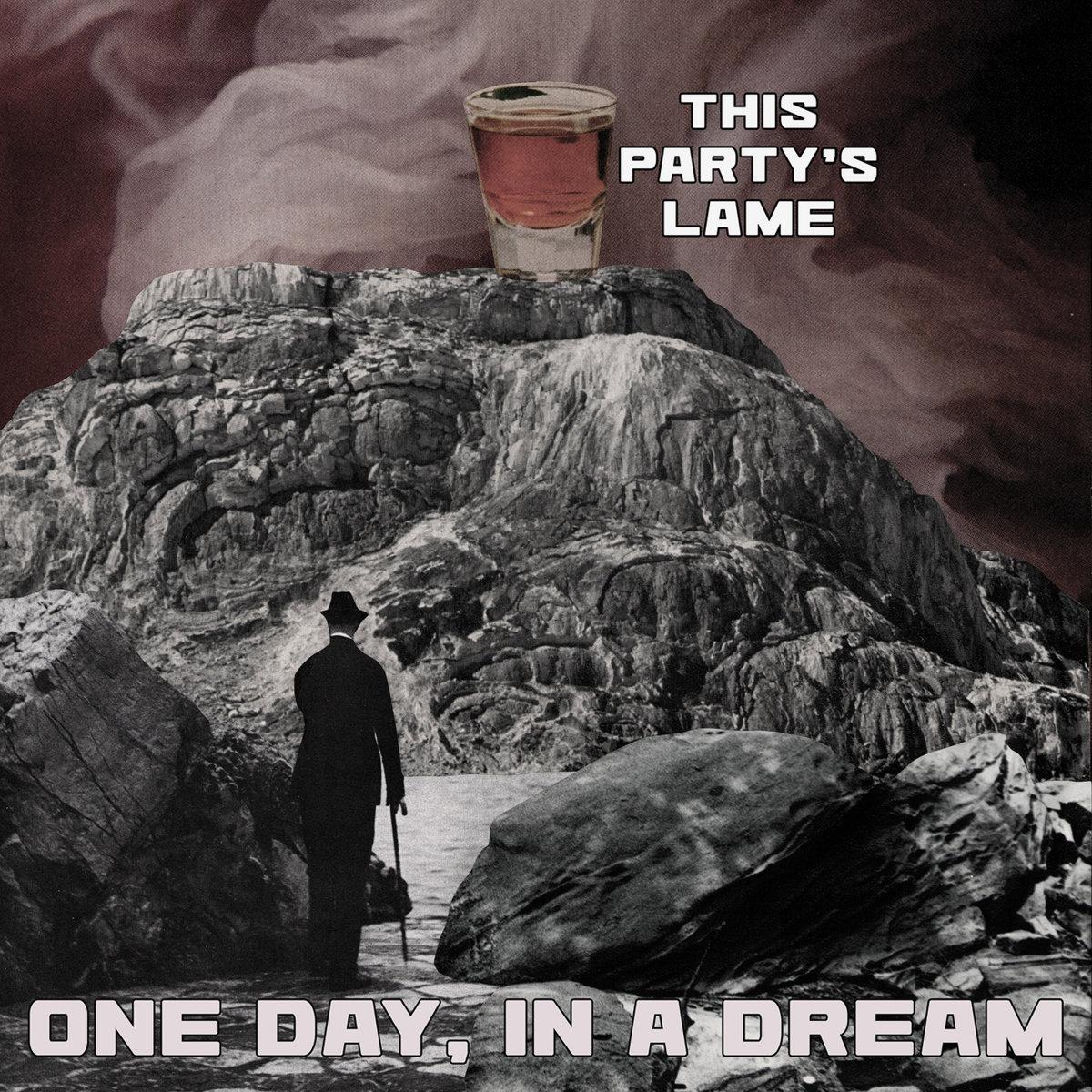 This Party's Lame – One Day, In a Dream
